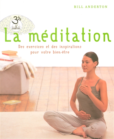 La méditation : des exercices et des inspirations pour votre bien-être