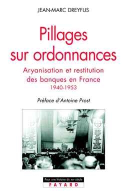 Pillages sur ordonnances : l'aryanisation des banques juives en France, 1940-1952