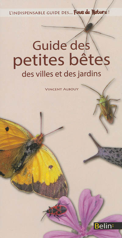 Guide des petites bêtes, des villes et des jardins