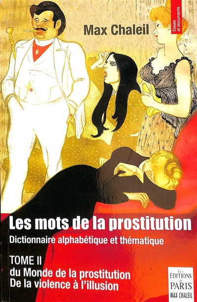 Le monde de la prostitution : de la violence à l'illusion. Vol. 2. Les mots de la prostitution : dictionnaire alphabétique et thématique