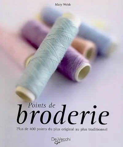 Points de broderie : plus de 400 points du plus original au plus traditionnel