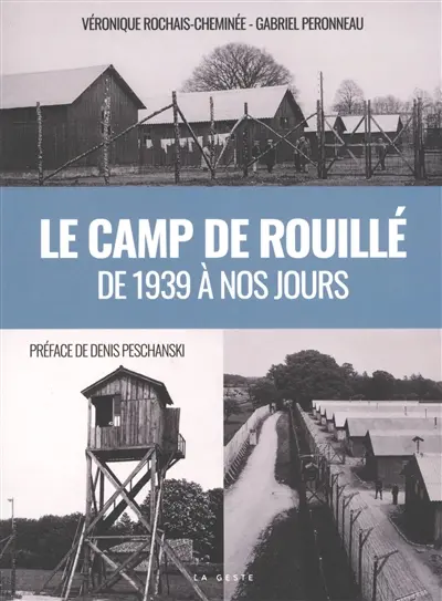 Le camp de Rouillé : nouvelles recherches, nouvelle histoire, de 1939 à nos jours