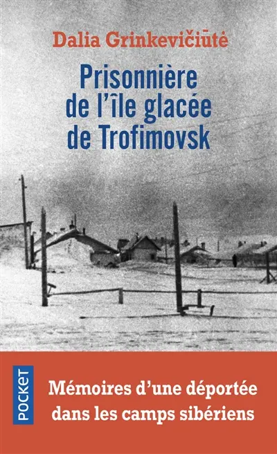 Prisonnière de l'île glacée de Trofimovsk : mémoires d'une déportée dans les camps sibériens