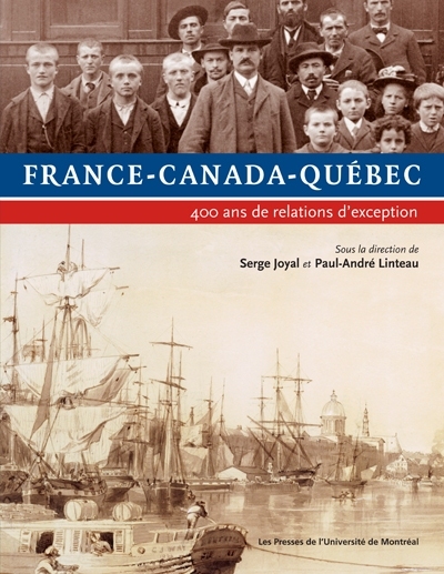 France, Canada, Québec : 400 ans de relations d'exception