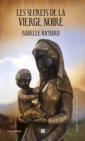 Les secrets de la Vierge noire : roman historique