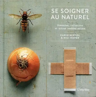 Se soigner au naturel : pommades, infusions et autres remèdes maison