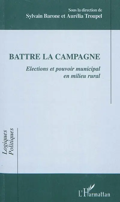 Battre la campagne : élections et pouvoir municipal en milieu rural