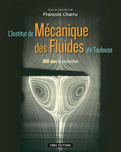 L'Institut de mécanique des fluides de Toulouse : 100 ans de recherches