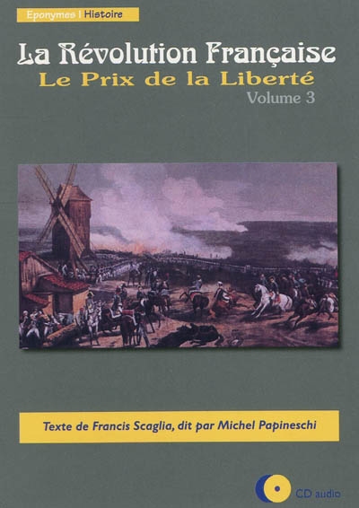 La Révolution française. Vol. 3. Le prix de la liberté