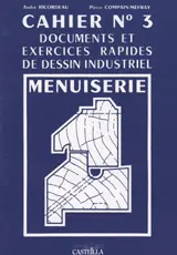 Exercices rapides de dessin industriel. Vol. 3. Menuiserie