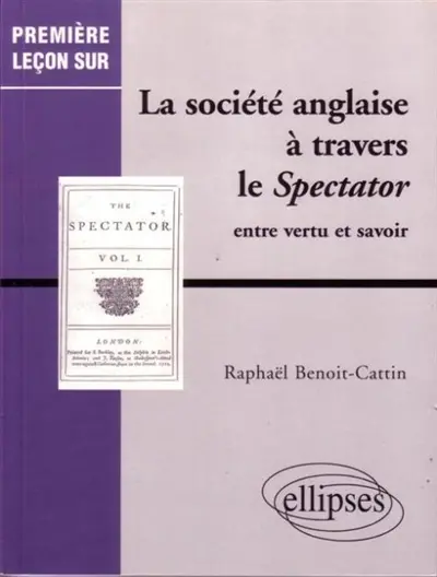 La société anglaise à travers le Spectator : entre vertu et savoir