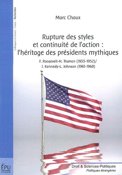 Rupture des styles et continuité de l'action : l'héritage des présidents mythiques : F. Roosevelt-H. Truman (1933-1952), J. Kennedy-L. Johnson (1961-1968)