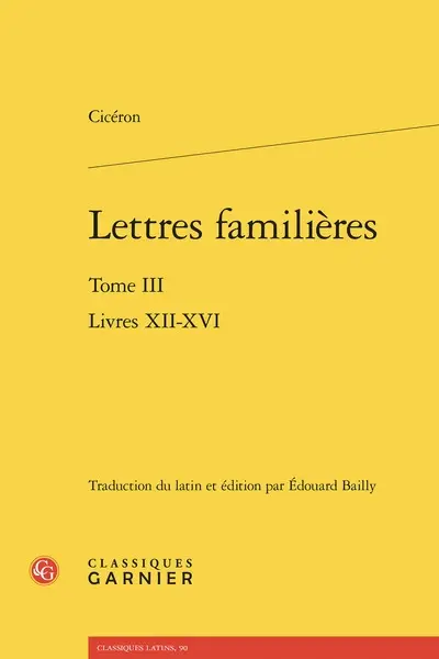 Lettres familières. Vol. 3. Livres XII-XVI