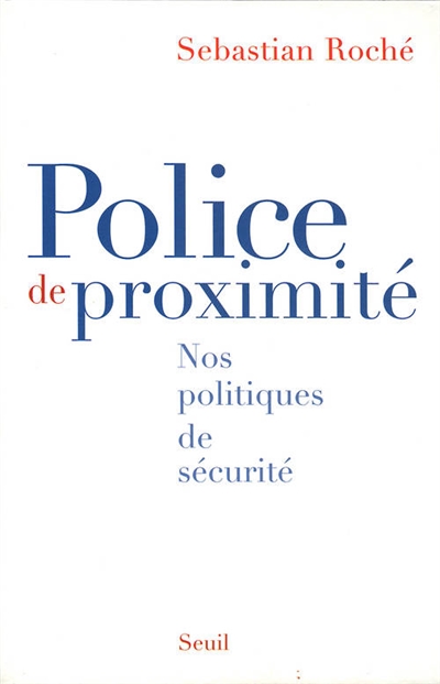 Police de proximité : nos politiques de sécurité