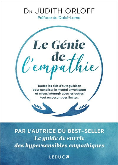 Le génie de l'empathie : toutes les clés d'autoguérison pour canaliser le mental envahissant et mieux interagir avec les autres tout en posant des limites