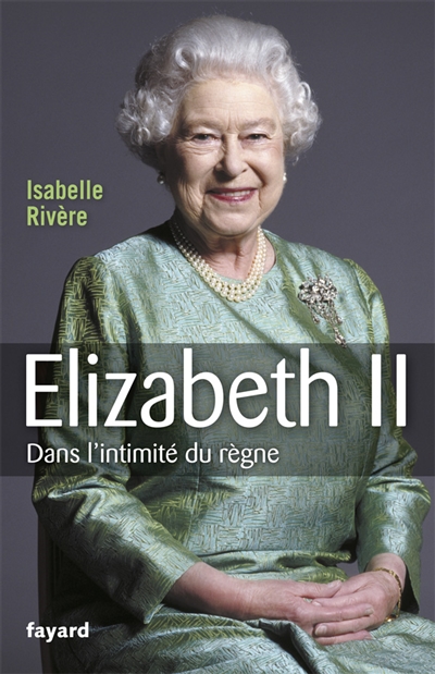 Elizabeth II : dans l'intimité du règne