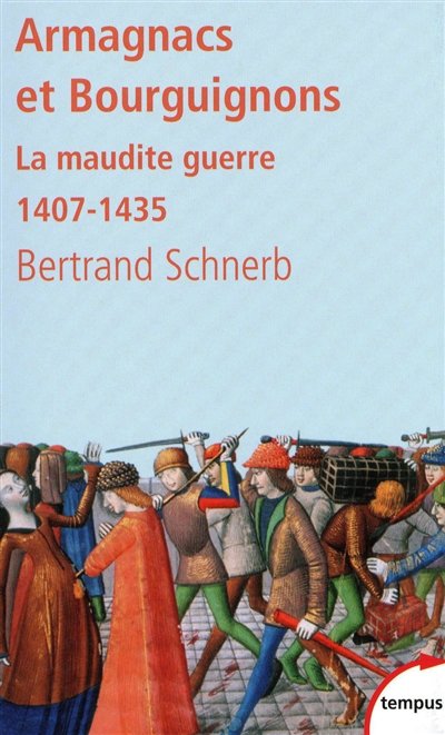 Armagnacs et Bourguignons : la maudite guerre : 1407-1435