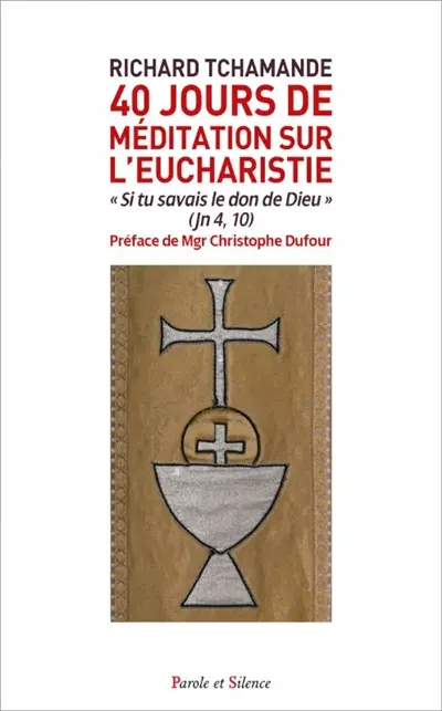 40 jours de méditation sur l'Eucharistie : si tu avais le don de Dieu (Jn 4, 10)