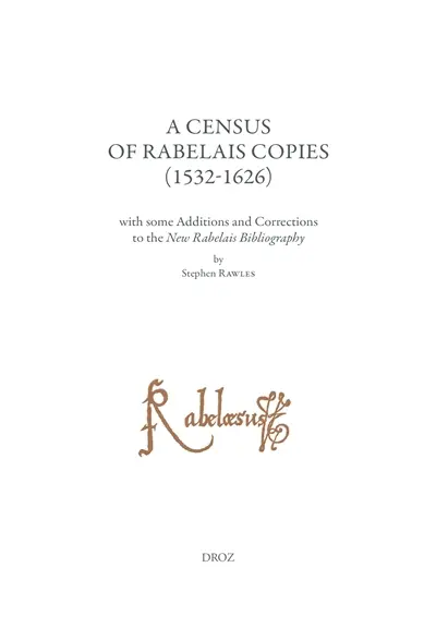 Etudes rabelaisiennes. Vol. 62. A census of Rabelais copies (1532-1626) : with some additions and corrections to the New Rabelais Bibliography