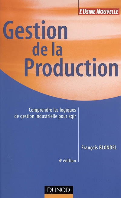 Gestion de la production : comprendre les logiques de gestion industrielle pour agir