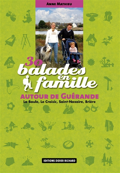 30 balades en famille autour de Guérande : La Baule, Le Croisic, Saint-Nazaire, Brière