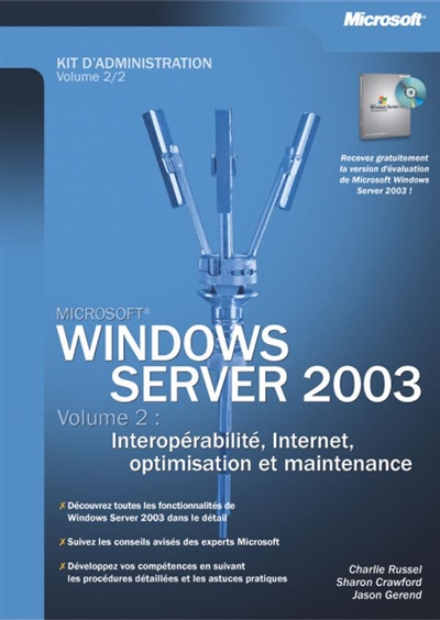 Windows Server 2003 : kit d'administration. Vol. 2. Interopérabilité, Internet et maintenance