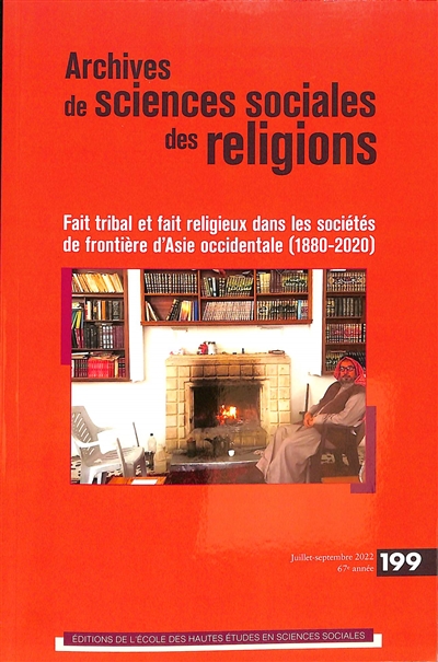 Archives de sciences sociales des religions, n° 199. Fait tribal et fait religieux dans les sociétés de frontière d'Asie occidentale (1880-2020)