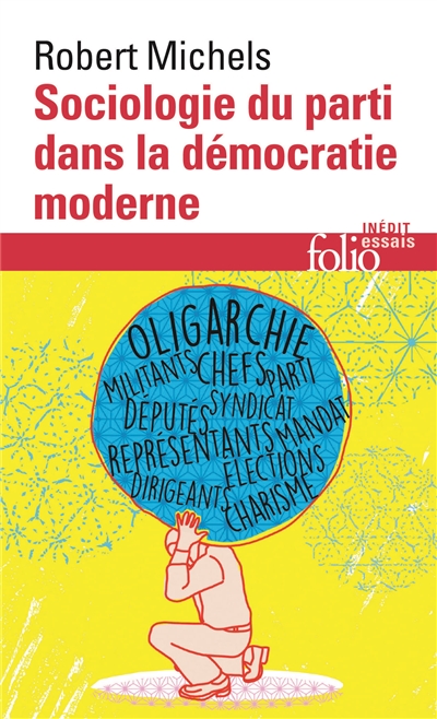Sociologie du parti dans la démocratie moderne : enquête sur les tendances oligarchiques de la vie des groupes