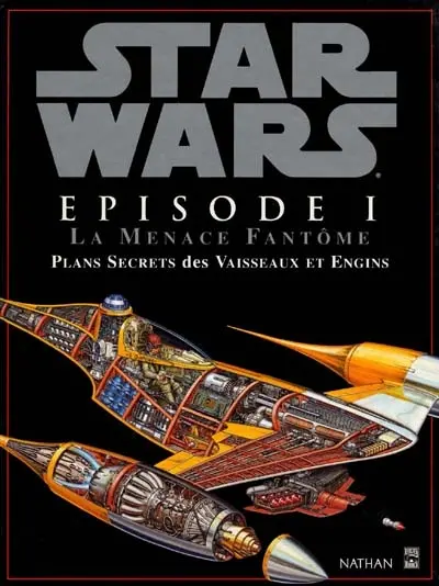 Star Wars, Episode 1 : la menace fantôme : plans secrets des vaisseaux et engins