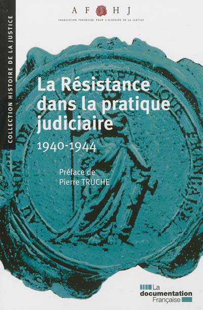 La Résistance dans la pratique judiciaire : 1940-1944