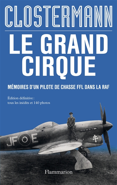 Le grand cirque : mémoires d'un pilote de chasse FFL dans la RAF