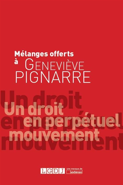 Un droit en perpétuel mouvement : mélanges offerts à Geneviève Pignarre