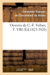 Oeuvres de C.-F. Volney. T. VIII (Ed.1825-1826)