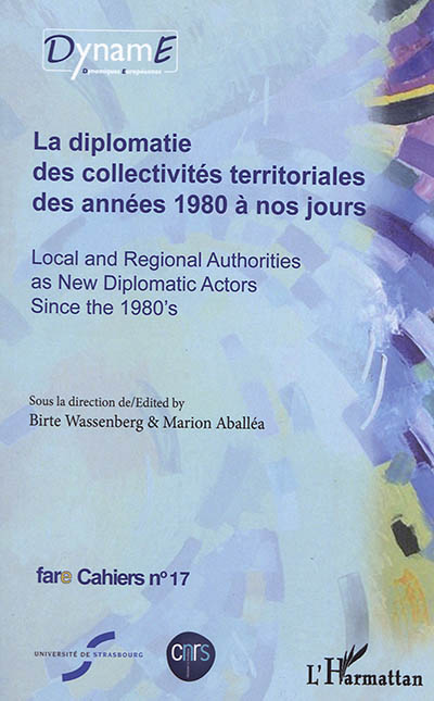 La diplomatie des collectivités territoriales des années 1980 à nos jours. Local and regional authorities as new diplomatic actors since the 1980's