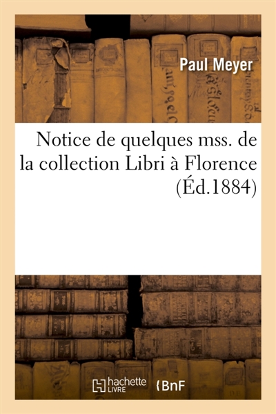 Notice de quelques mss. de la collection Libri à Florence