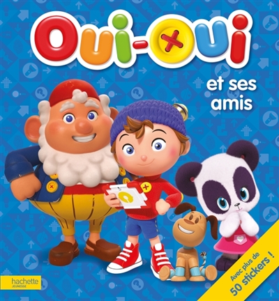 oui-oui et ses amis : avec plus de 50 stickers !