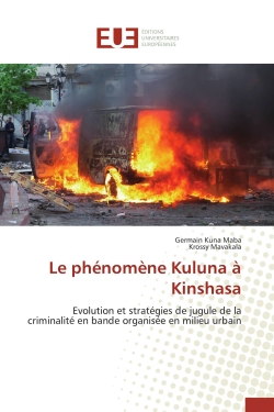 Le phénomène Kuluna à Kinshasa : Evolution et stratégies de jugule de la criminalité en bande organisée en milieu urbain