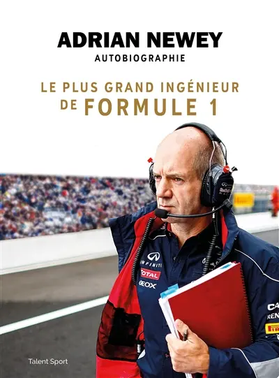 Adrian Newey, autobiographie : le plus grand ingénieur de formule 1