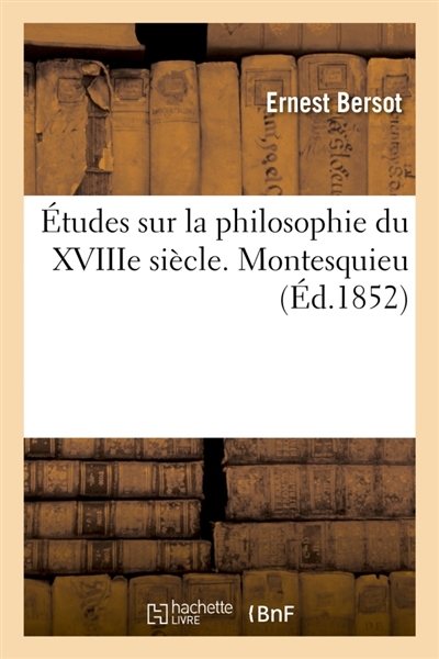 Etudes sur la philosophie du XVIIIe siècle. Montesquieu