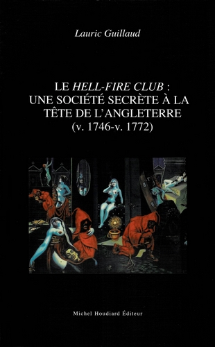 Le Hell-Fire club : une société secrète à la tête de l'Angleterre (v. 1746-v. 1772)