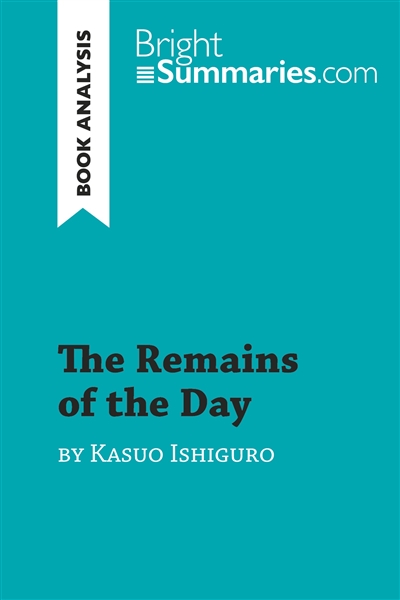 The Remains of the Day by Kazuo Ishiguro (Book Analysis) : Detailed Summary, Analysis and Reading Guide
