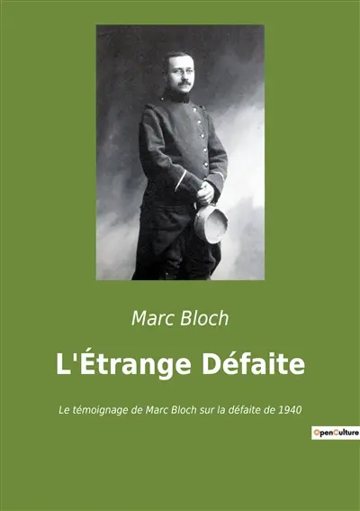 L'Etrange Défaite : Le témoignage de Marc Bloch sur la défaite de 1940