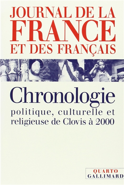 Journal de la France et des Français : chronologie politique, culturelle et religieuse de Clovis à 2000