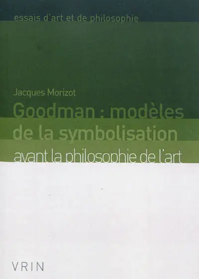 Goodman : modèles de la symbolisation avant la philosophie de l'art