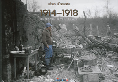 1914-1918 : les hommes, les mots, la guerre