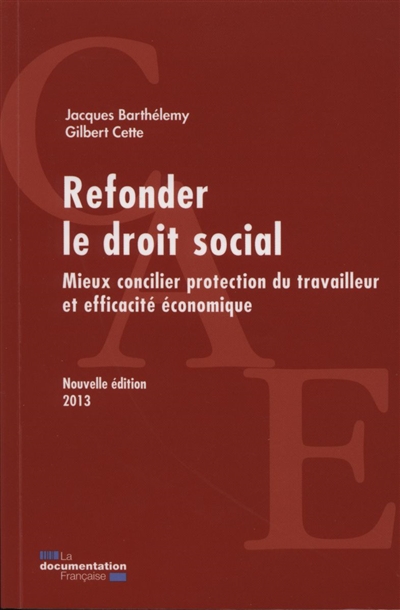 Refonder le droit social : mieux concilier protection du travailleur et efficacité économique