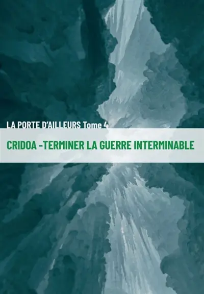 Cridoa : Terminer la guerre interminable