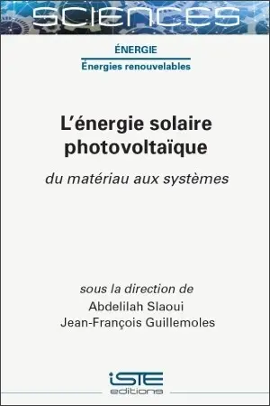 L'énergie solaire photovoltaïque : du matériau aux systèmes