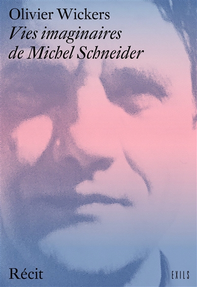 Vies imaginaires de Michel Schneider : récit