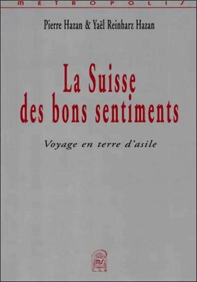La Suisse des bons sentiments : voyage en terre d'asile